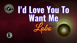 I'd Love You To Want Me (Karaoke) - Lobo