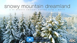 Snowy Mountain Dreamland 4K UHD Drone Film + Spa Music by Nature Relaxation™ - 15 Minutes UHD