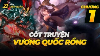 Cốt Truyện Liên Quân: VƯƠNG QUỐC RỒNG CHƯƠNG 1 | Box Liên Quân