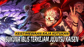 KEISTIMEWAAN RAJA KUTUKAN SUKUNA JUJUTSU KAISEN