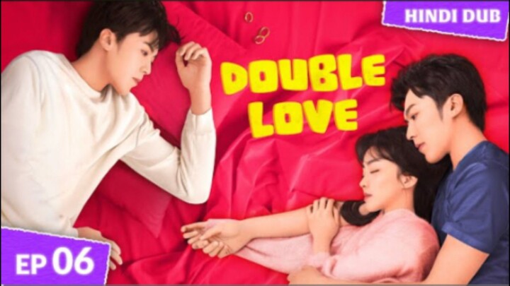 Double Love Episode 06 Hindi Dubbed  C - Drama