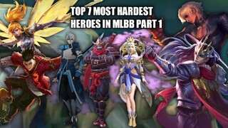 TOP 7 HARDEST HEROES IN MLBB