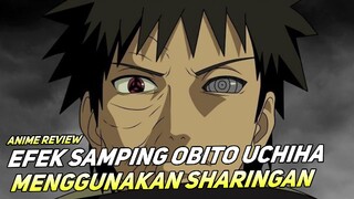 EFEK SAMPING OBITO KARENA TERLALU SERING MENGGUNAKAN SHARINGAN !