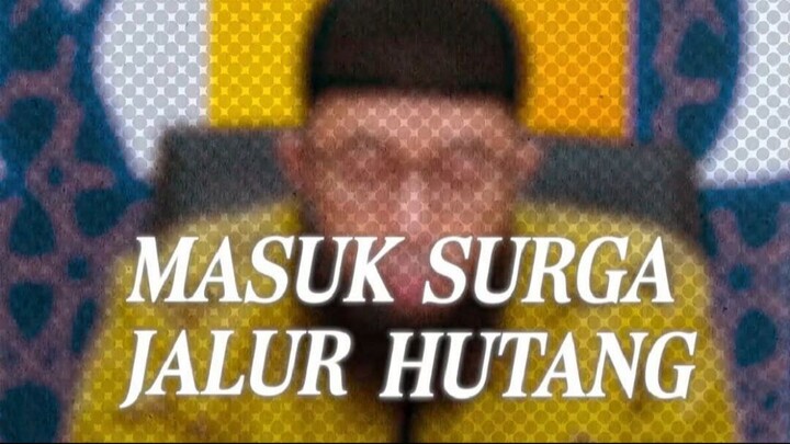 MASUK SURGA JALUR HUTANG