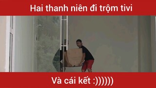 Hai thanh niên trộm tivi  #meme