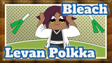 [Bleach] Levan Polkka