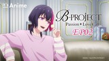 Full Episode 02 | B-PROJECT Passion*Love Call | It's Anime［Multi-Subs］