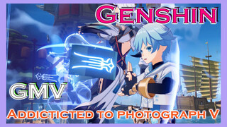 [Genshin,  GMV]Addicticted to photograph V