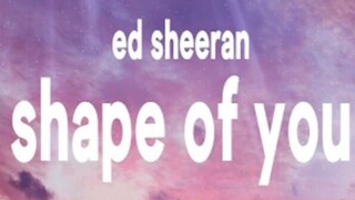 Shape Of You - Ed Sheeran