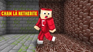 Minecraft Nhưng Chạm Vào Là Netherite