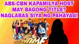 ABS-CBN KAPAMILYA HOST MAY BAGONG TITLE? NAGLABAS SIYA NG PAHAYAG!
