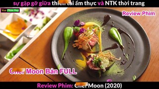 nhà Ẩm Thực tài ba và Nhà Thiết Kế nổi tiếng - review phim Che.f Moon