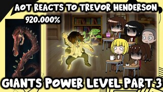 AOT Reacts to Trevor Henderson Giants Power Level (Part 3) || Gacha Club ||