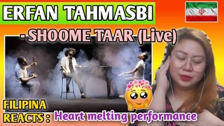 ERFAN TAHMASBI - SHOOME TAAR (LIVE) شوم تار - عرفان طهماسبی و برادران عَلَم || FILIPINA REACTS