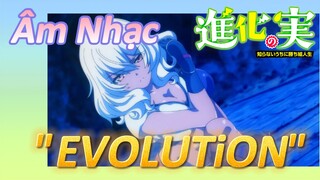 [The Fruit of Evolution]Âm Nhạc | "EVOLUTiON"