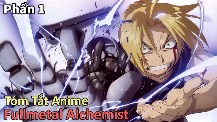 Tóm Tắt Anime : " Thiên Tài Giả Kim " | Fullmetal Alchemist | Phần 1 | Review Anime