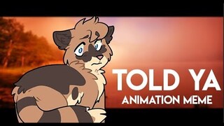Told Ya || animation meme