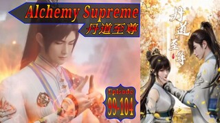 Epa 99-104 Alchemy Supreme 丹道至尊