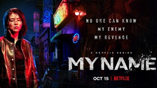 My Name (Season 1) || Episode 7 (2021)