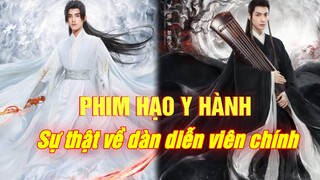 Phim Hạo Y Hành | Sự Thật Về Dàn Diễn Viên Chính | Phim đam mỹ