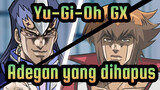 [Yu-Gi-Oh!: GX] Adegan yang dihapus_A