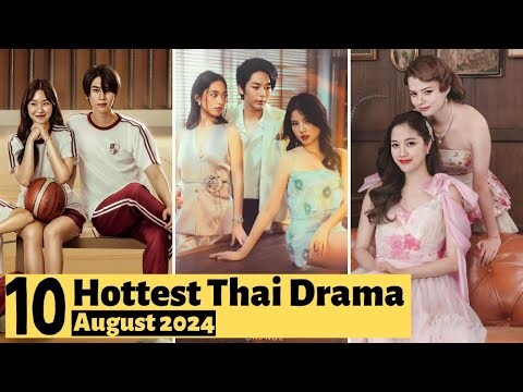 10 Hottest Thai Series to watch in August 2024 | Thai Drama 2024