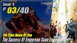 【Jiu Tian Xuan Di Jue】 S4 EP 03 (147) - The Success Of Empyrean Xuan Emperor | Multisub