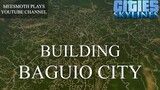 Building Baguio City (first version) - Cities: Skylines - Philippine Cities