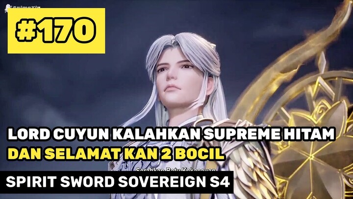 LORD CUYUN KALAHKAN SUPREME EMPEROR HITAM - ALUR CERITA SPIRIT SWORD SOVEREIGN S4 PART 170