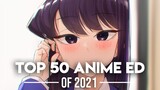 My Top 50 Anime Endings of 2021
