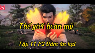 Thế giới hoàn mỹ_Tập 11 P2 Đám ăn hại