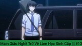 Main Giấu Nghề Trở Về Làm Học Sinh Cấp ||| #13