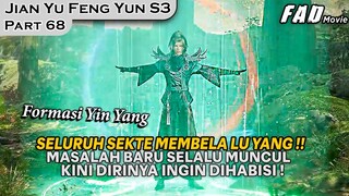 TERUNGKAP ALASAN DI BALIK SENIORNYA TERLALU DEKAT DENGAN LU YANG !! -ALUR JIAN YU FENG YUN PART 68