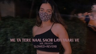 Me Ta Tere Naal Sachi Layi Yaari Ve Slowed&Reverb Trending Song