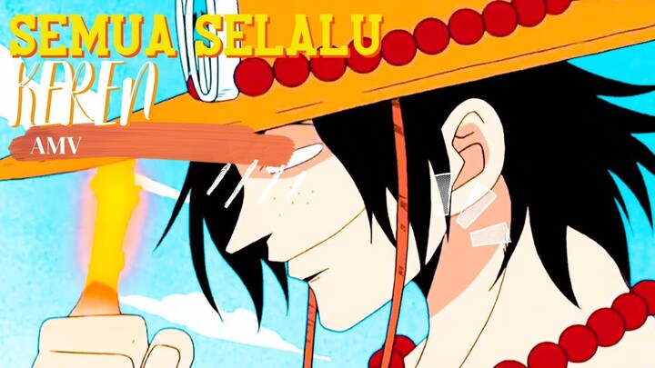 SEMUA SELALU KEREN - ONE PIECE [AMV]