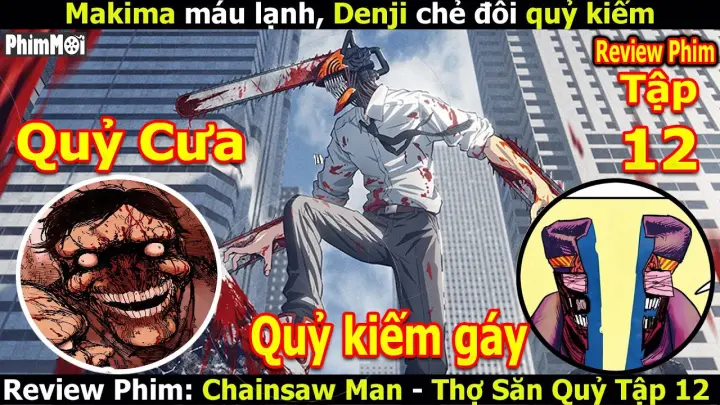 Review Thợ Săn Quỷ Tập 12 - Chainsaw Man | Quỷ Kiếm Bị Denji Chém Sấp Mặt - Makima Tàn Ác