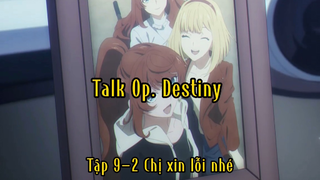 Talk Op Destiny_Tập 9-2 Chị xin lỗi nhé