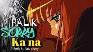 SORRY, BALIK KA NA - J-black Ft. Nck Deezy