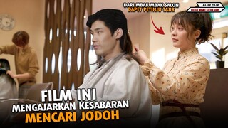 FILM INI MENGAJARKAN KESABARAN MENCARI JODOH!! Dari Tukang Salon Dapet Pegulat Kaya