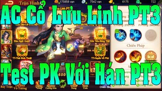 Danh Tướng 3Q AC Cổ Build Lưu Linh PT3 Test PK Với Các TOP Build Hán PT3 Khá Ổn Luôn Trải Nghiệm Lạ