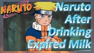 Naruto After Drinking Expired Milk