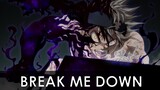 「AMV」Black clover- Break me down