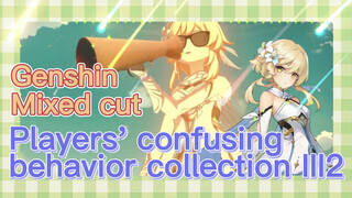 [Genshin Mixed cut] Players' confusing behavior collection III2