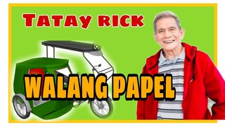 TATAY RICK:WALANG PAPEL