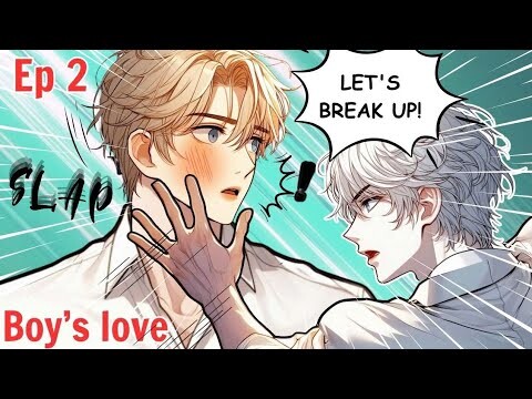 Chapter 2 BL I Have Two Daddies Anime | Let's Break Up, Don't Bother Me Anymore! Boy love Manga