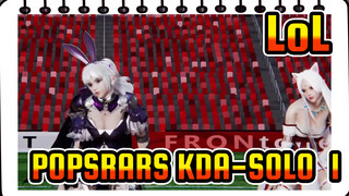 League of Legends|POPSRARS KDA-SOLO（I）