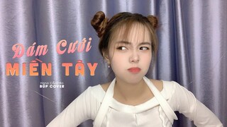 ĐÁM CƯỚI MIỀN TÂY - HANA CẨM TIÊN | BÚP COVER