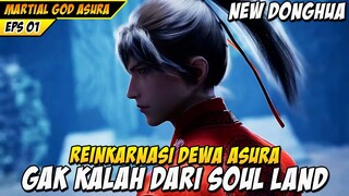 NEW DONGHUA GAK KALAH SERU DARI SOUL LAND TANG SAN, LAHIRNYA DEWA ASURA - MARTIAL GOD ASURA