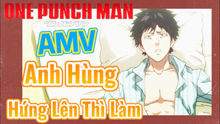 [One Punch Man] AMV | Anh Hùng Hứng Lên Thì Làm