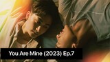 You Are Mine (2023) Ep.7 Eng Sub.